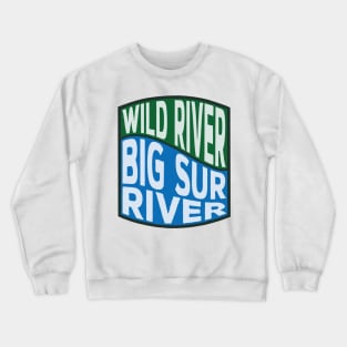 Big Sur River Wild River wave Crewneck Sweatshirt